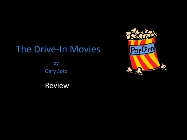 The Drive-In Movies by 	        Gary Soto