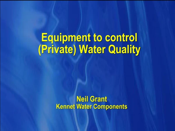 Equipment to control (Private) Water Quality