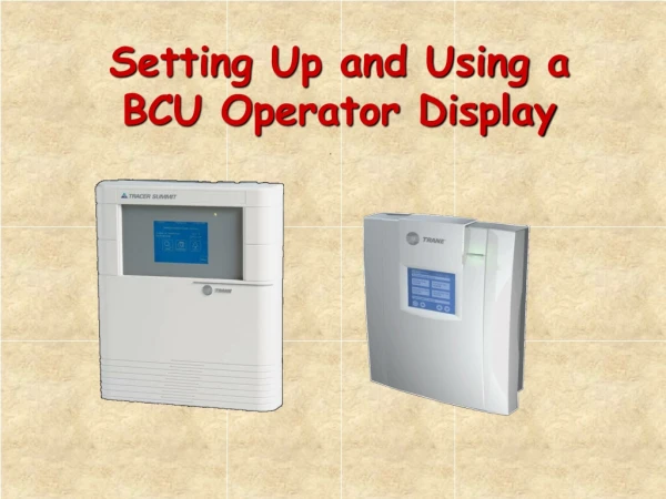 Setting Up and Using a BCU Operator Display