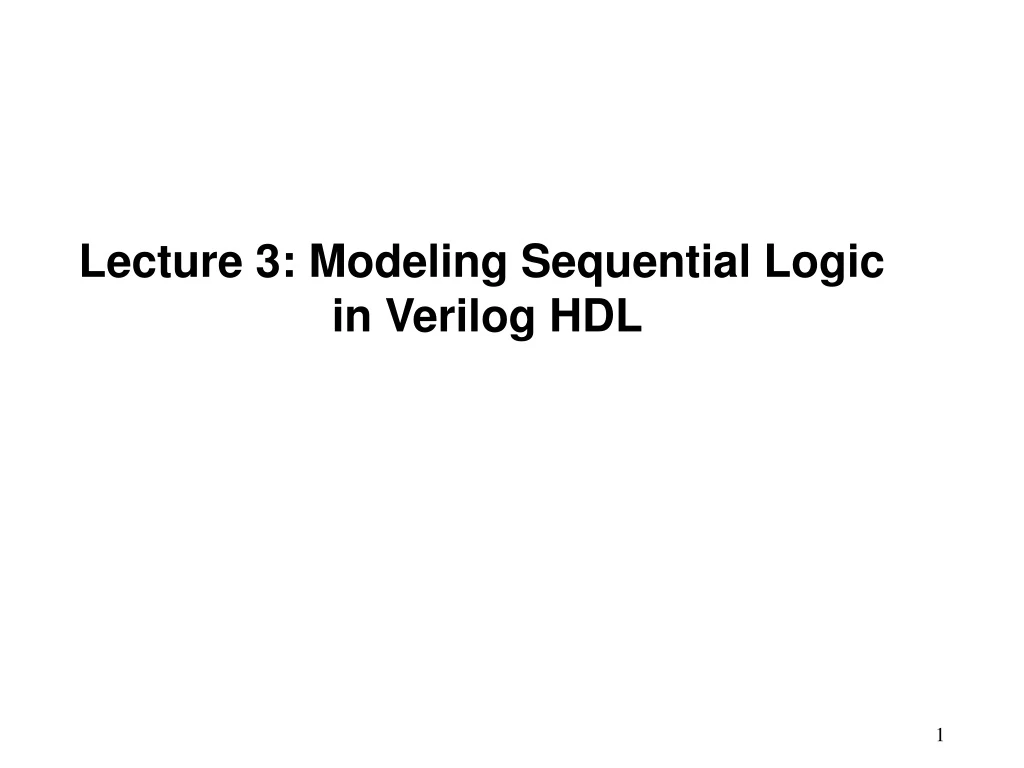 lecture 3 modeling sequential logic in verilog hdl