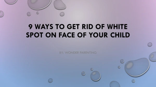 9 Ways to Get Rid of White Spot on Face of Your Child - Wonder Parenting