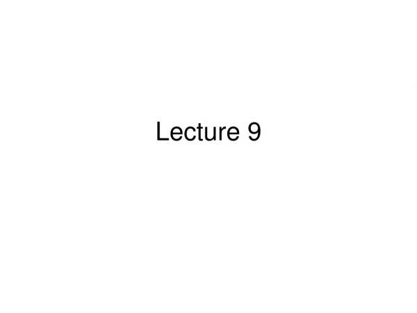 Lecture 9