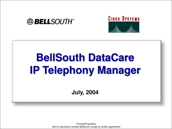 BellSouth DataCare  IP Telephony Manager July, 2004