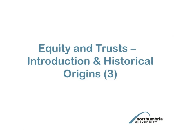 Equity and Trusts – Introduction &amp; Historical Origins  (3)
