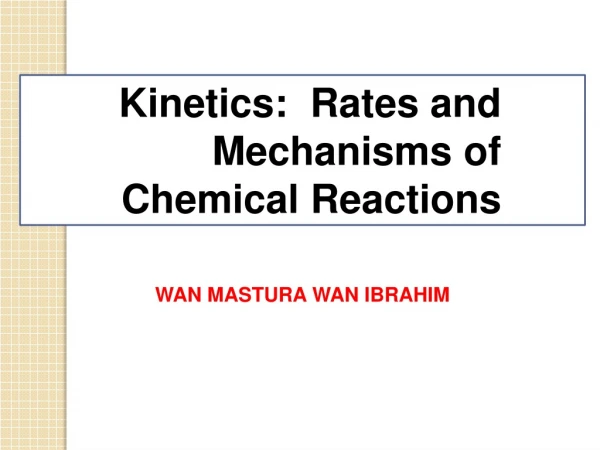 Kinetics:  Rates and Mechanisms of Chemical Reactions