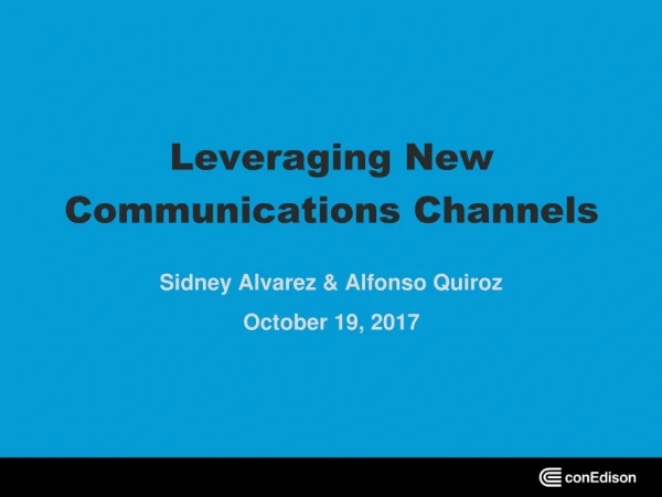 Leveraging New Communications Channels