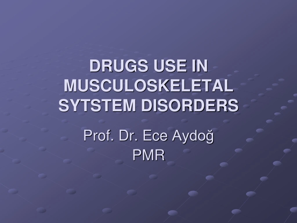 drugs use in musculoskeletal sytstem disorders