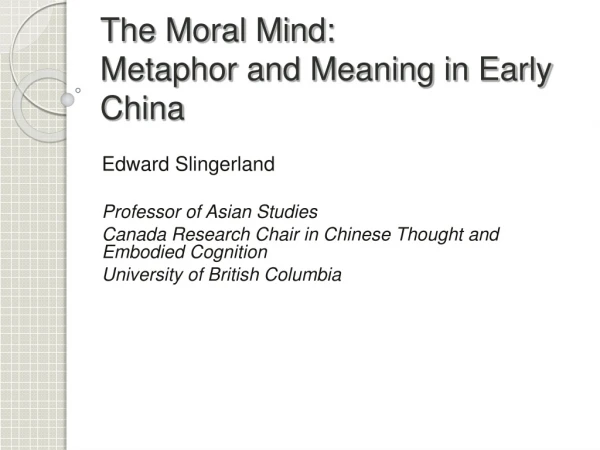 The Moral Mind: Metaphor and Meaning in Early China