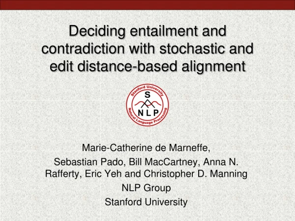 Deciding entailment and contradiction with stochastic and  edit distance-based alignment
