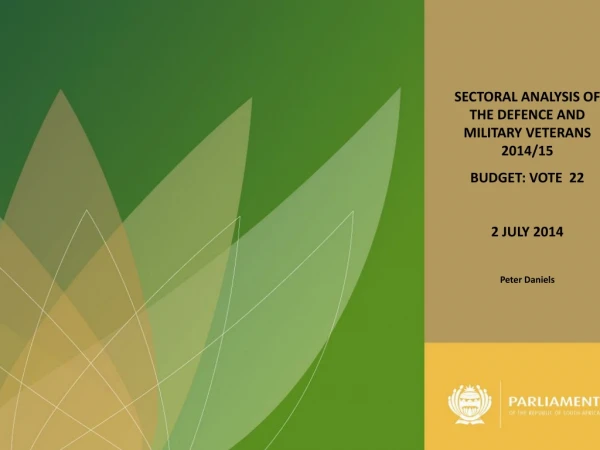 SECTORAL ANALYSIS OF THE DEFENCE AND MILITARY VETERANS 2014/15  BUDGET: VOTE  22 2 JULY 2014