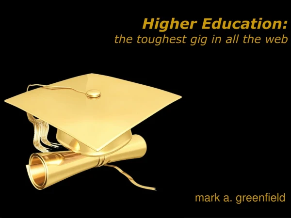 Higher Education: the toughest gig in all the web