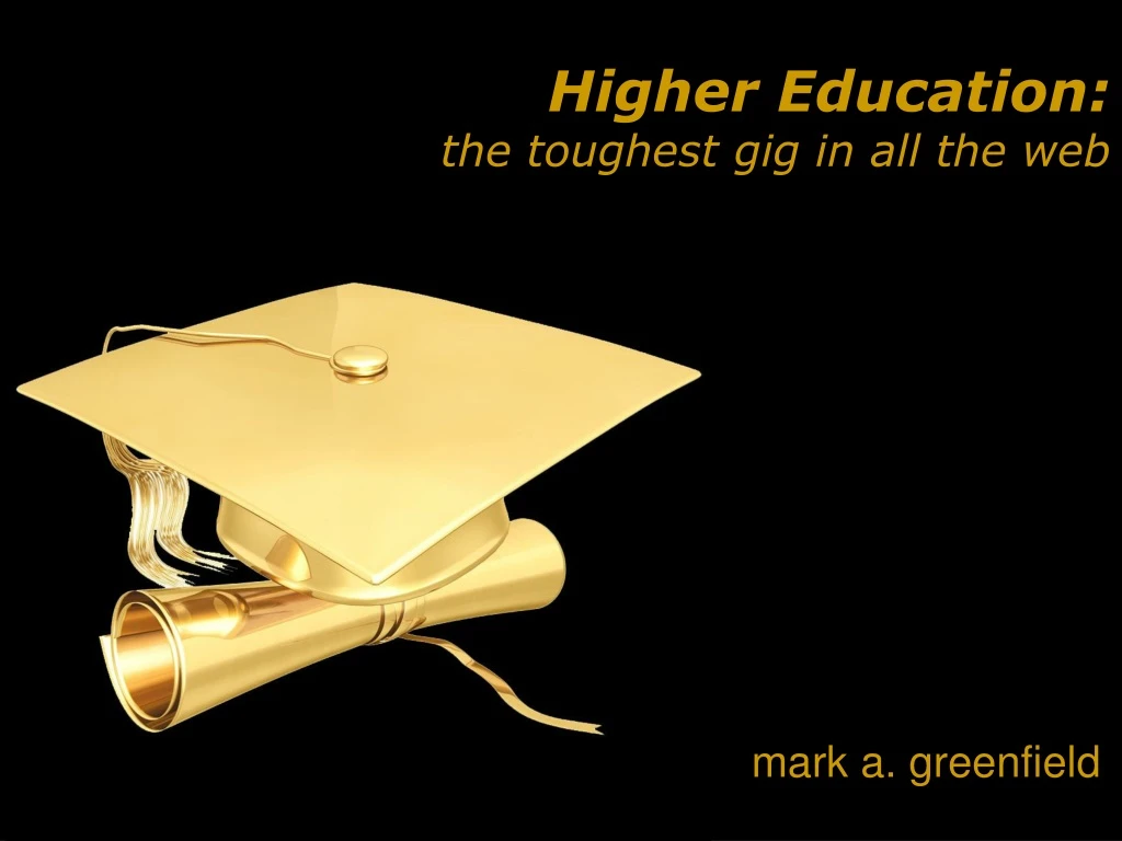 higher education the toughest gig in all the web