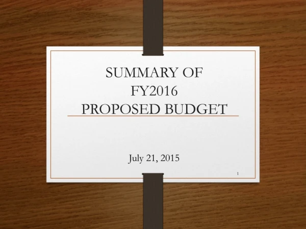 SUMMARY OF   FY2016  PROPOSED BUDGET