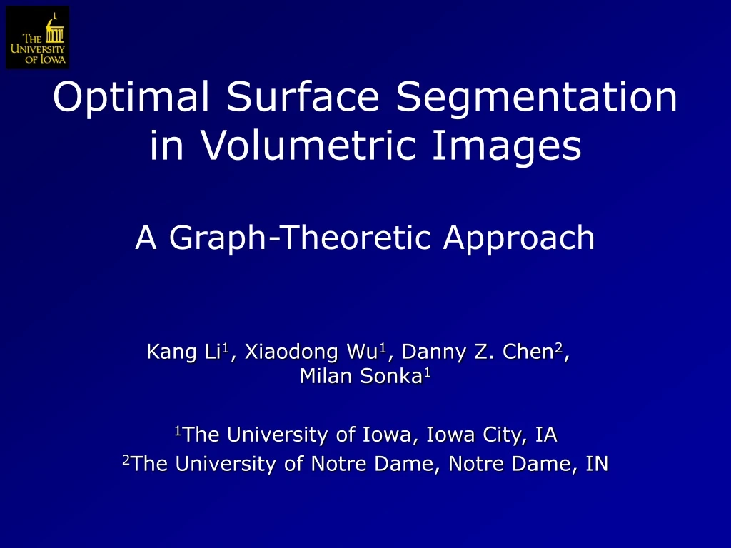 optimal surface segmentation in volumetric images a graph theoretic approach