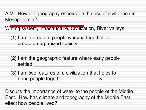 AIM:  How did geography encourage the rise of civilization in Mesopotamia?