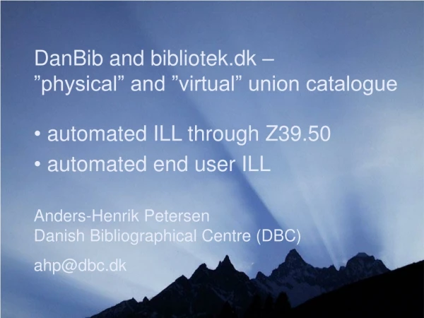 DanBib and bibliotek.dk –  ”physical” and ”virtual” union catalogue
