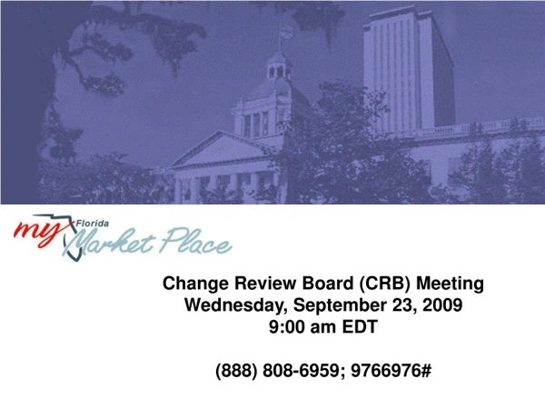 Change Review Board (CRB) Meeting Wednesday, September 23, 2009 9:00 am EDT