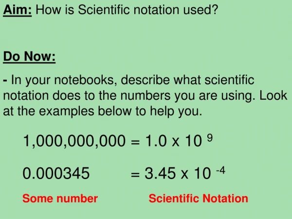 Aim:  How is Scientific notation used? Do Now:
