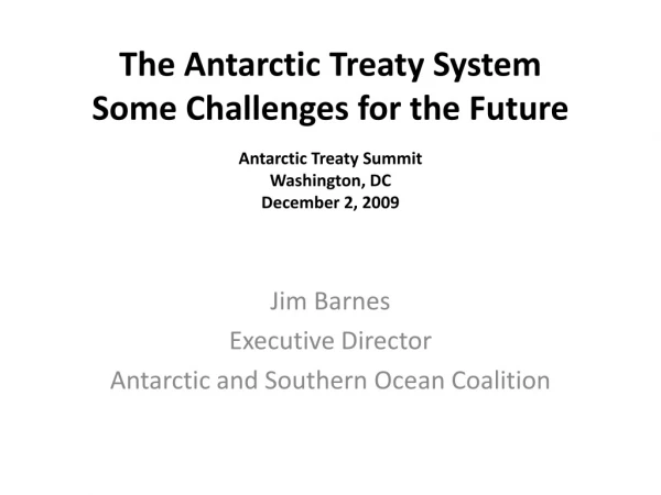 Jim Barnes Executive Director Antarctic and Southern Ocean Coalition