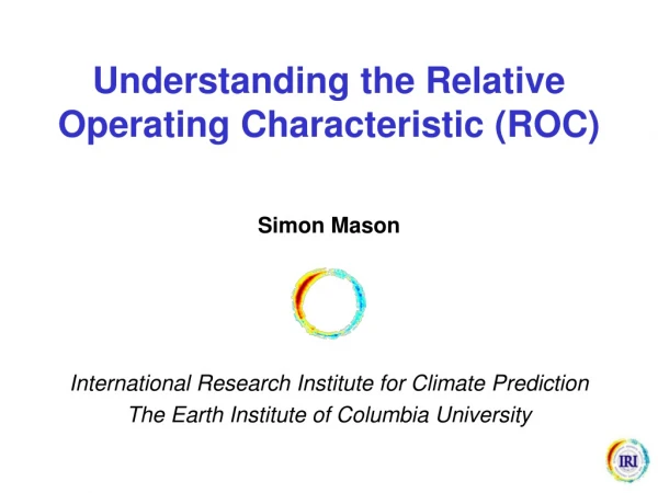 Understanding the Relative Operating Characteristic (ROC)