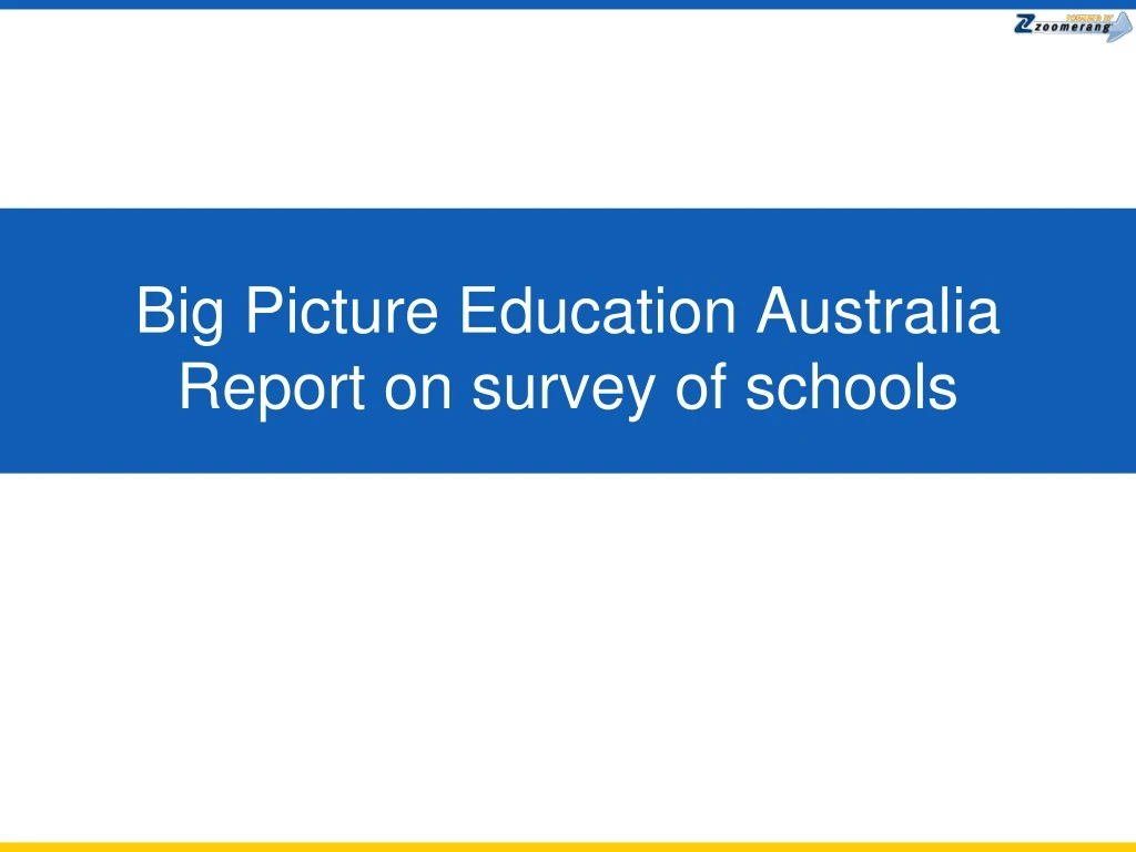 big picture education australia report on survey of schools