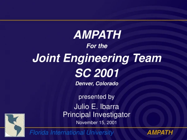 AMPATH For the Joint Engineering Team SC 2001 Denver, Colorado