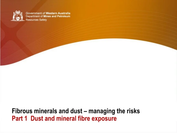 Fibrous minerals and dust – managing the risks Part 1  Dust and mineral fibre exposure