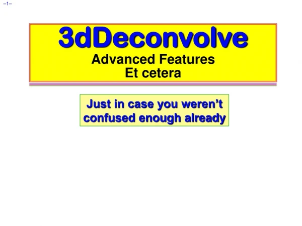 3dDeconvolve Advanced Features Et cetera