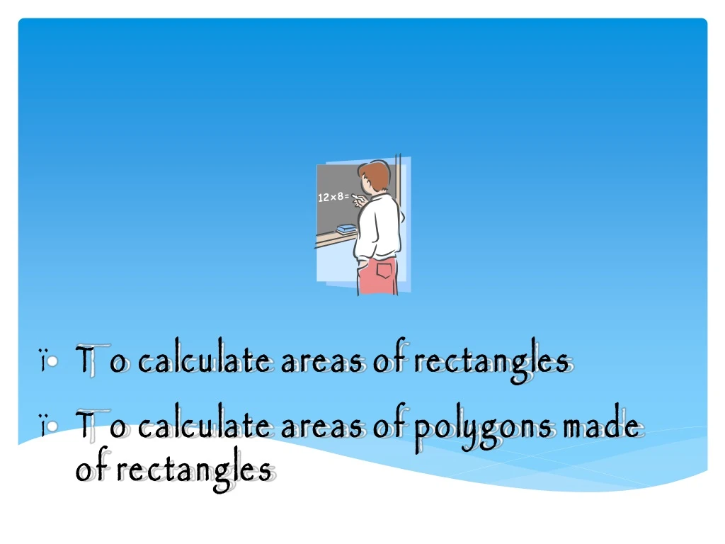 to calculate areas of rectangles to calculate