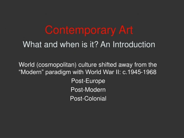 Contemporary Art What and when is it? An Introduction