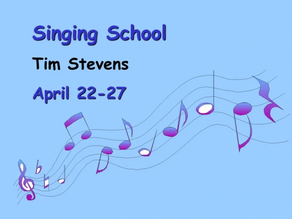 Singing School Tim Stevens April 22-27