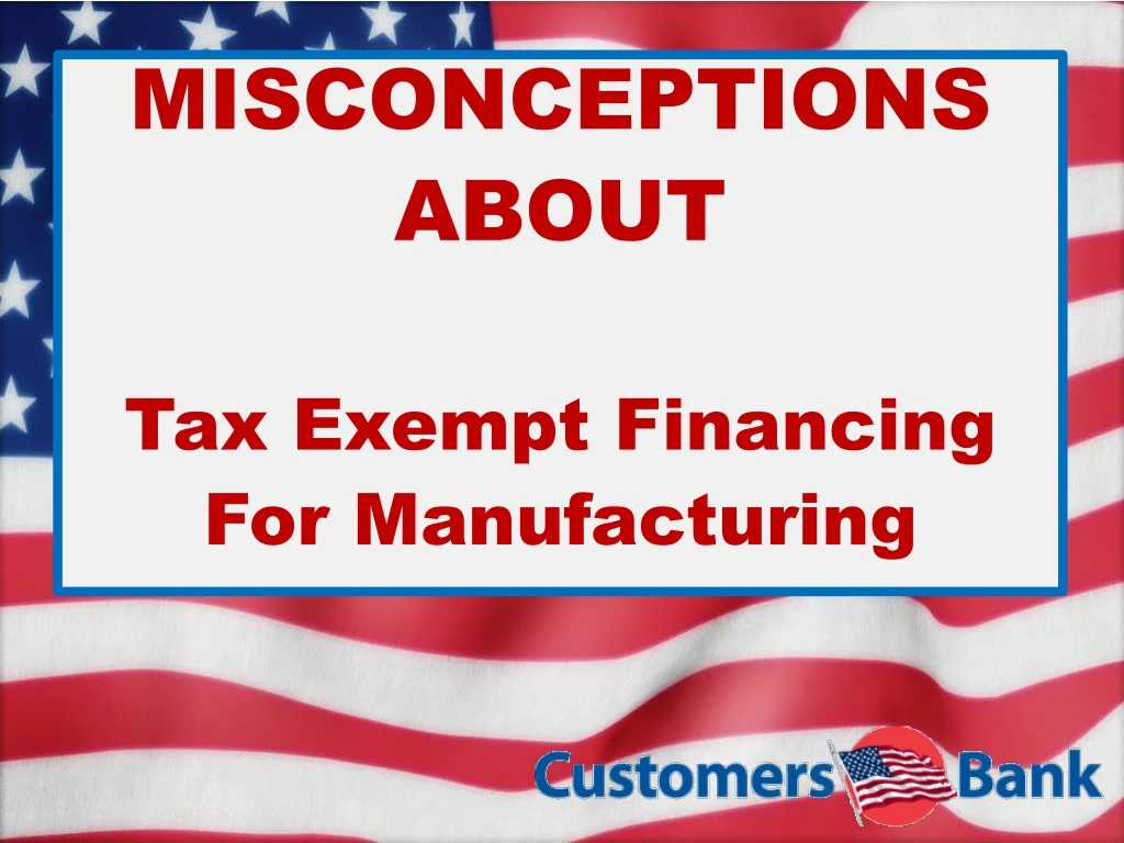 misconceptions about tax exempt financing