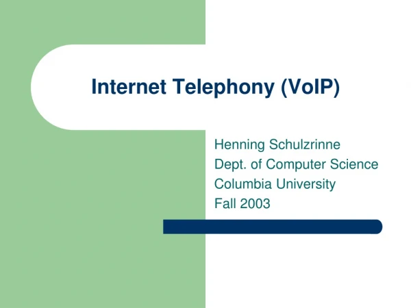 Internet Telephony (VoIP)