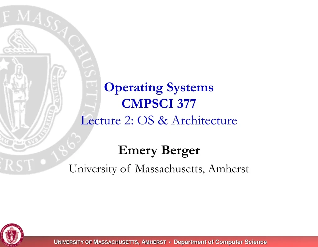 operating systems cmpsci 377 lecture 2 os architecture