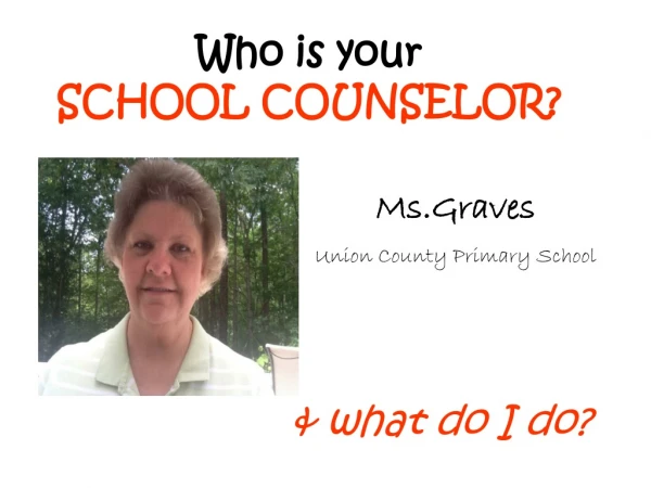 Who is your  SCHOOL COUNSELOR?