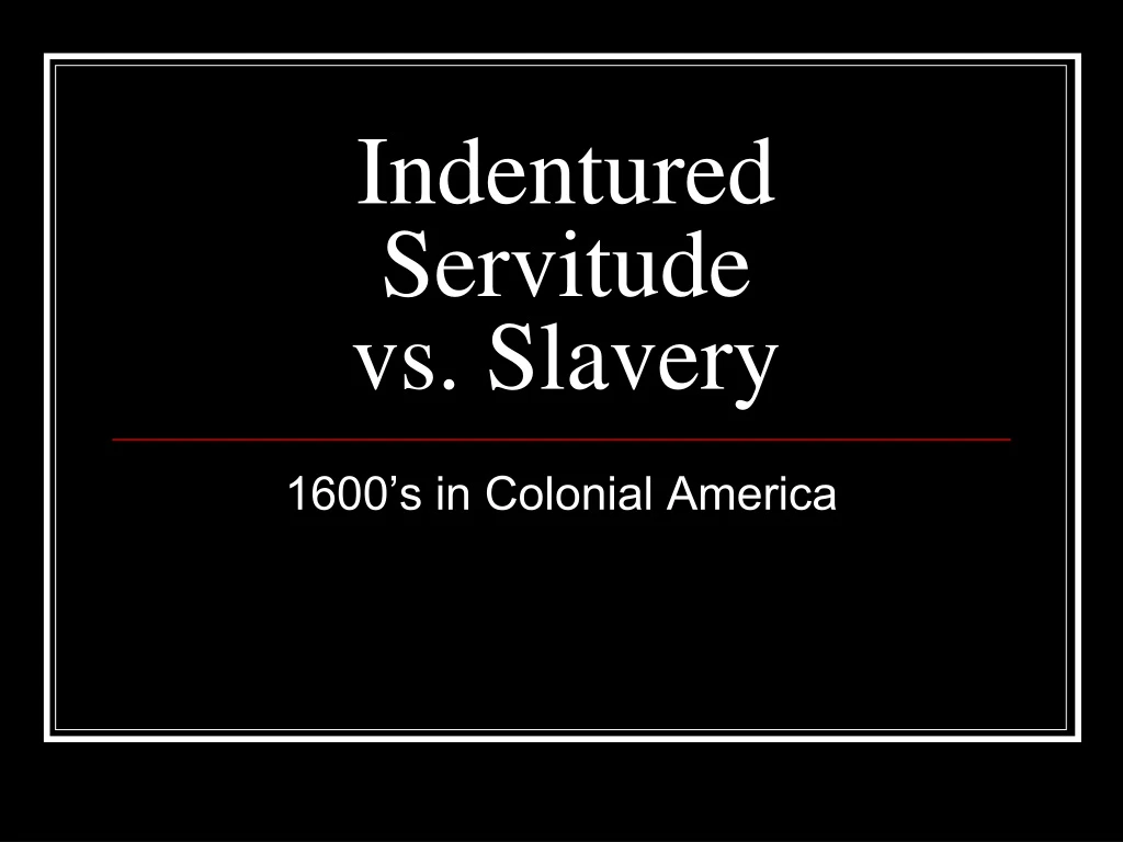 indentured servitude vs slavery