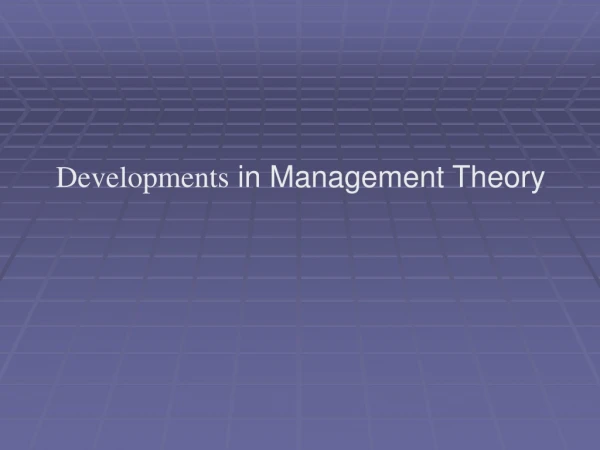Developments  in Management Theory