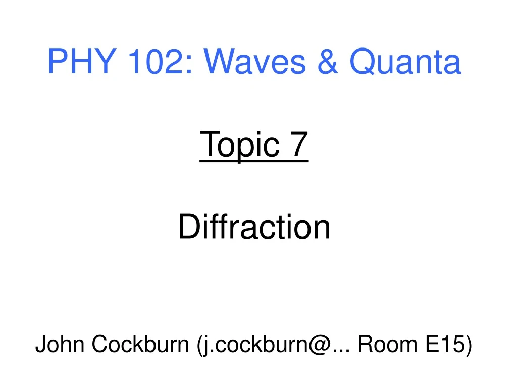 phy 102 waves quanta topic 7 diffraction john