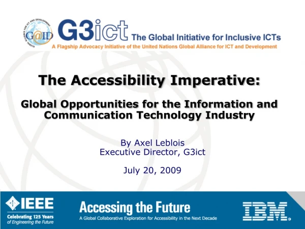 By Axel  Leblois Executive Director, G3ict July 20, 2009
