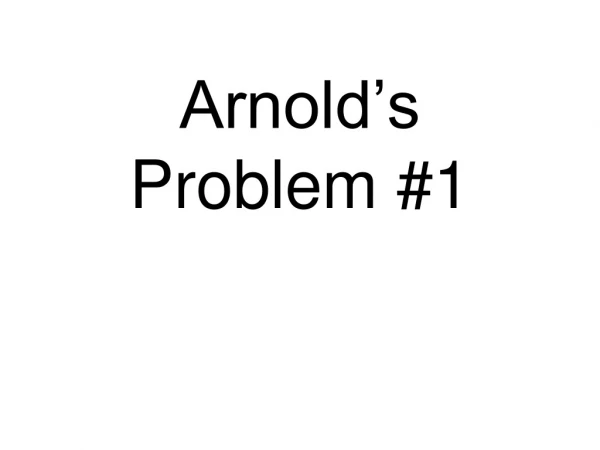 Arnold’s Problem #1