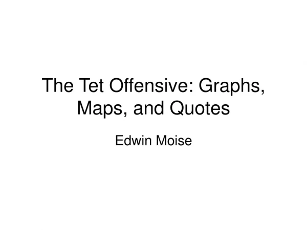 The Tet Offensive: Graphs, Maps, and Quotes