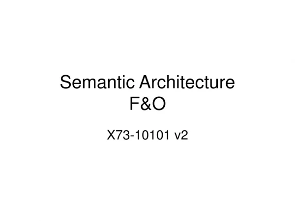 Semantic Architecture  F&amp;O