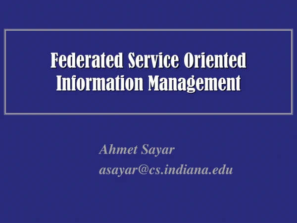 Federated Service Oriented Information Management