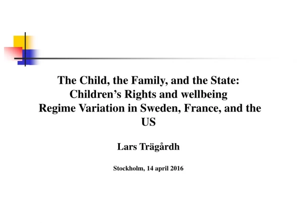 The Child, the Family, and the State: Children ’ s Rights and wellbeing