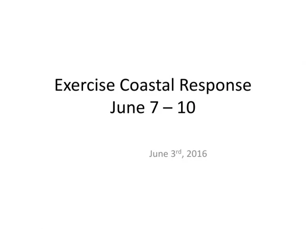 Exercise Coastal Response June 7 – 10