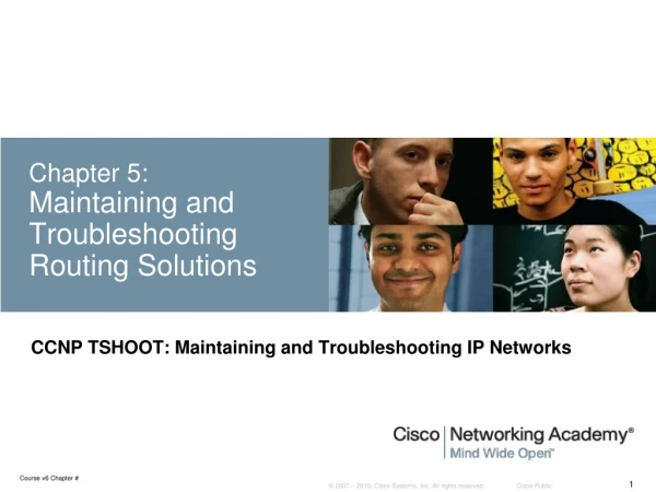 Chapter 5: Maintaining and Troubleshooting Routing Solutions