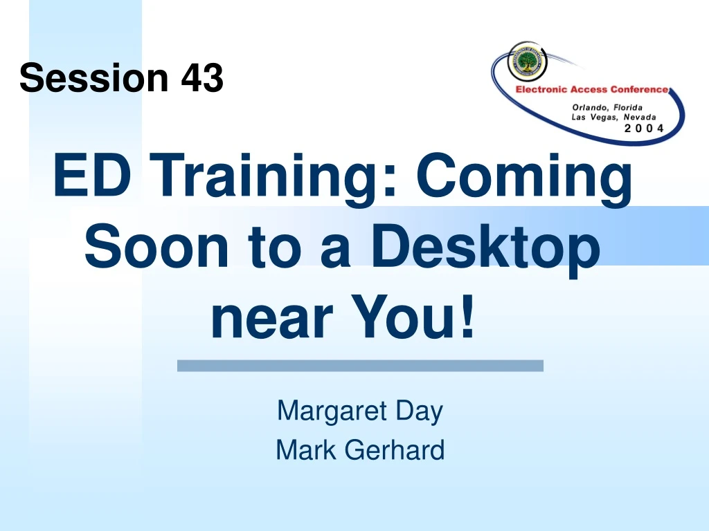 ed training coming soon to a desktop near you