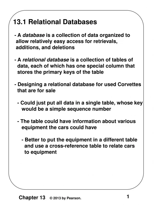 13.1 Relational Databases  - A  database  is a collection of data organized to