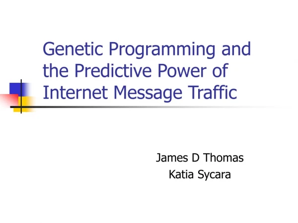 Genetic Programming and  the Predictive Power of  Internet Message Traffic