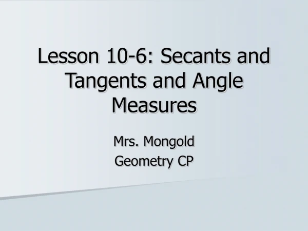 Lesson 10-6: Secants and Tangents and Angle Measures